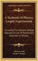 A Textbook Of Physics, Largely Experimental
