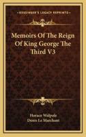 Memoirs of the Reign of King George the Third V3