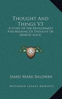 Thought and Things V3