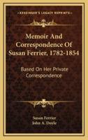 Memoir and Correspondence of Susan Ferrier, 1782-1854