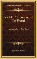 Yusef; Or the Journey of the Frangi