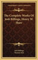 The Complete Works Of Josh Billings, Henry W. Shaw