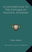 A Contribution To The Critique Of Political Economy