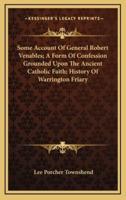 Some Account of General Robert Venables; A Form of Confession Grounded Upon the Ancient Catholic Faith; History of Warrington Friary