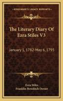 The Literary Diary of Ezra Stiles V3