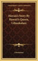Hawaii's Story By Hawaii's Queen, Liliuokalani