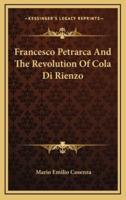 Francesco Petrarca and the Revolution of Cola Di Rienzo