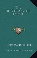 The Life of Jesus, the Christ