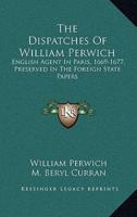 The Dispatches of William Perwich
