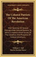 The Colored Patriots Of The American Revolution
