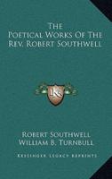 The Poetical Works Of The Rev. Robert Southwell