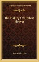 The Making Of Herbert Hoover