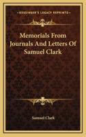 Memorials from Journals and Letters of Samuel Clark