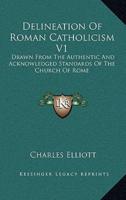 Delineation Of Roman Catholicism V1