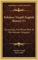 Polydore Vergil's English History V1