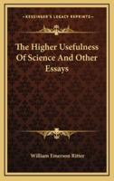 The Higher Usefulness of Science and Other Essays