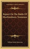 Report On The Battle Of Murfreesboro, Tennessee