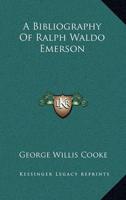 A Bibliography Of Ralph Waldo Emerson