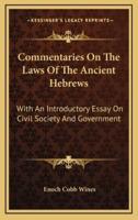 Commentaries On The Laws Of The Ancient Hebrews