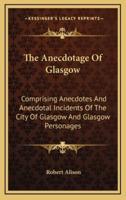 The Anecdotage of Glasgow
