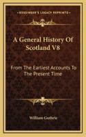 A General History Of Scotland V8