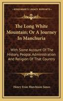 The Long White Mountain; Or A Journey In Manchuria