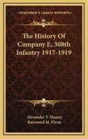 The History of Company E, 308th Infantry 1917-1919