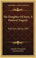 The Daughter of Jorio, a Pastoral Tragedy