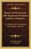 History of the Seventy-Fifth Regiment of Indiana Infantry Volunteers