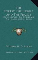 The Forest, The Jungle And The Prairie