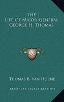 The Life Of Major-General George H. Thomas