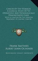 Cancer of the Stomach, a Clinical Study of 921 Operatively and Pathologically Demonstrated Cases