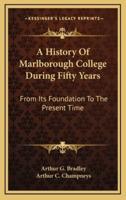 A History of Marlborough College During Fifty Years