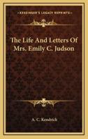 The Life and Letters of Mrs. Emily C. Judson