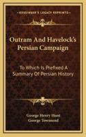 Outram And Havelock's Persian Campaign