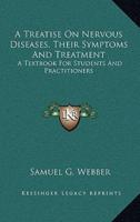 A Treatise on Nervous Diseases, Their Symptoms and Treatment