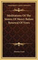 Meditations of the Sisters of Mercy Before Renewal of Vows