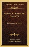 Works of Thomas Hill Green V2