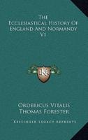 The Ecclesiastical History Of England And Normandy V1