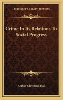 Crime in Its Relations to Social Progress