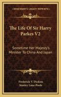 The Life Of Sir Harry Parkes V2