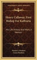 Henry Callaway, First Bishop for Kaffraria