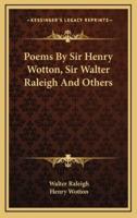 Poems by Sir Henry Wotton, Sir Walter Raleigh and Others
