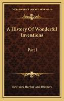 A History Of Wonderful Inventions