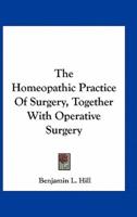 The Homeopathic Practice of Surgery, Together With Operative Surgery