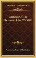 Writings Of The Reverend John Wickliff