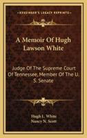 A Memoir of Hugh Lawson White