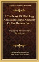 A Textbook of Histology and Microscopic Anatomy of the Human Body