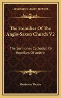 The Homilies Of The Anglo-Saxon Church V2