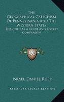 The Geographical Catechism of Pennsylvania and the Western States